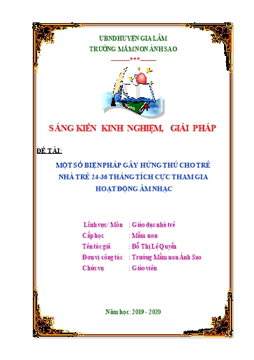 Sáng kiến kinh nghiệm Một số biện pháp gây hứng thú cho trẻ nhà trẻ 24, 36 tháng tích cực tham gia hoạt động âm nhạc - Đỗ Thị Lệ Quyến