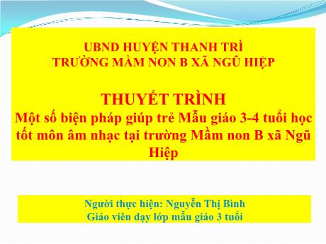 Sáng kiến kinh nghiệm Một số biện pháp giúp trẻ Mẫu giáo 3, 4 tuổi học tốt môn âm nhạc tại trường Mầm non B xã Ngũ Hiệp